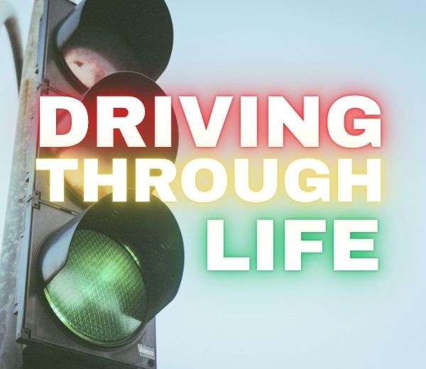 Driving Through Life